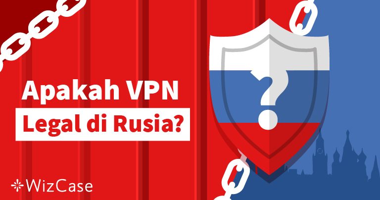 Apakah VPN Legal di Rusia 2026?