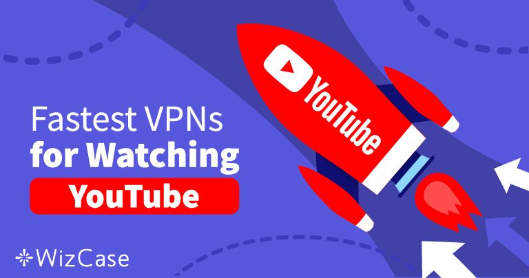 5 VPN Tercepat untuk YouTube di 2025 [Akses Penuh!]