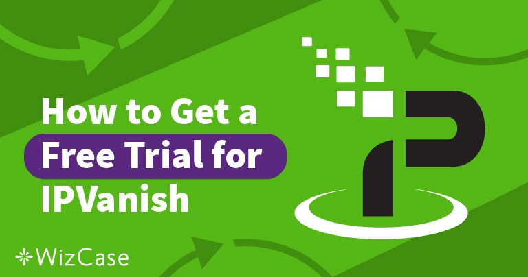 Cara Mendapatkan Percobaan Gratis IPVanish (7 hari dan 30 hari) di 2026