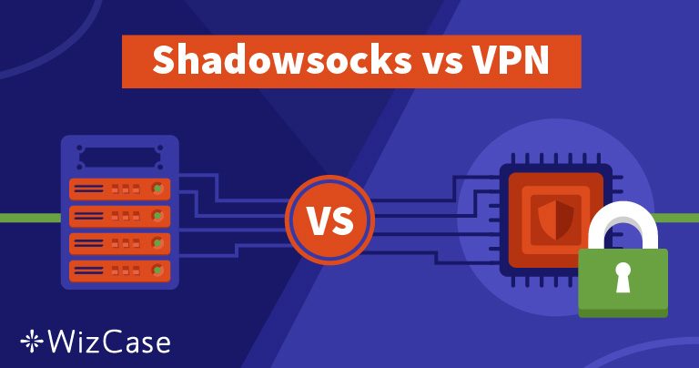 Shadowsocks atau VPN &ndash; Mana yang Terbaik bagi Anda dan Mengapa